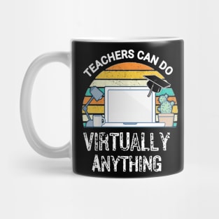 Teachers can do Virtually Anything Mug